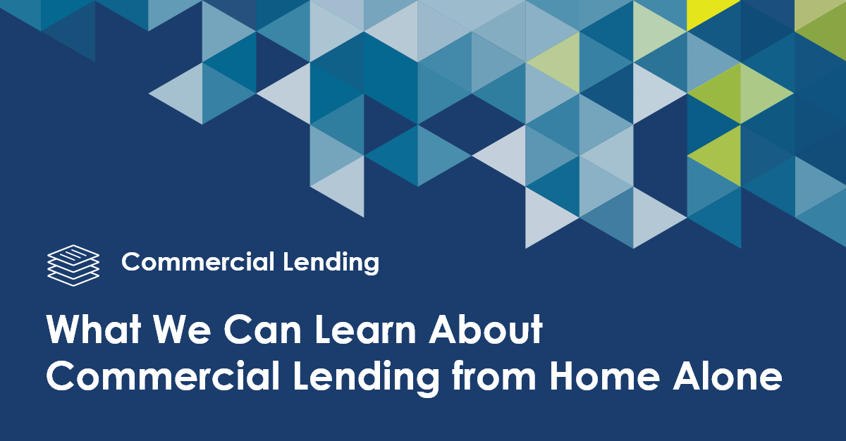 What We Can Learn About Commercial Lending from Home Alone Baker Hill
